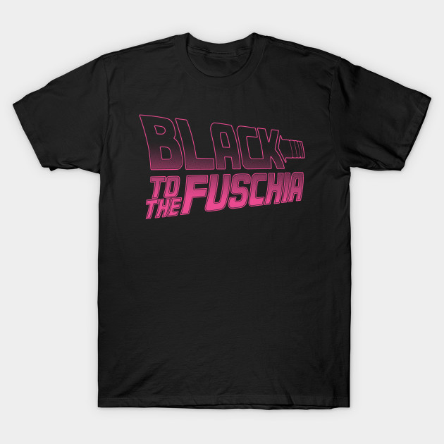 Black To The Fuschia
